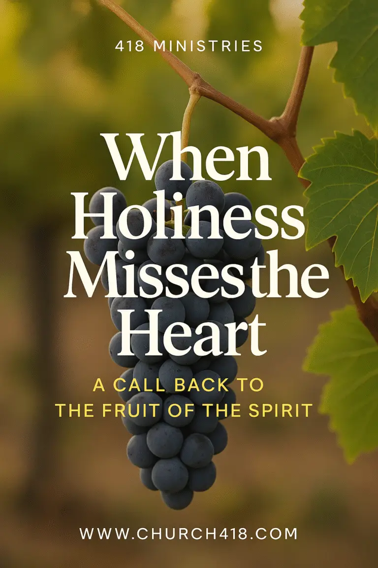 A cluster of grapes hanging from a vine with the title “When Holiness Misses the Heart – A Call Back to the Fruit of the Spirit” by 418 Ministries